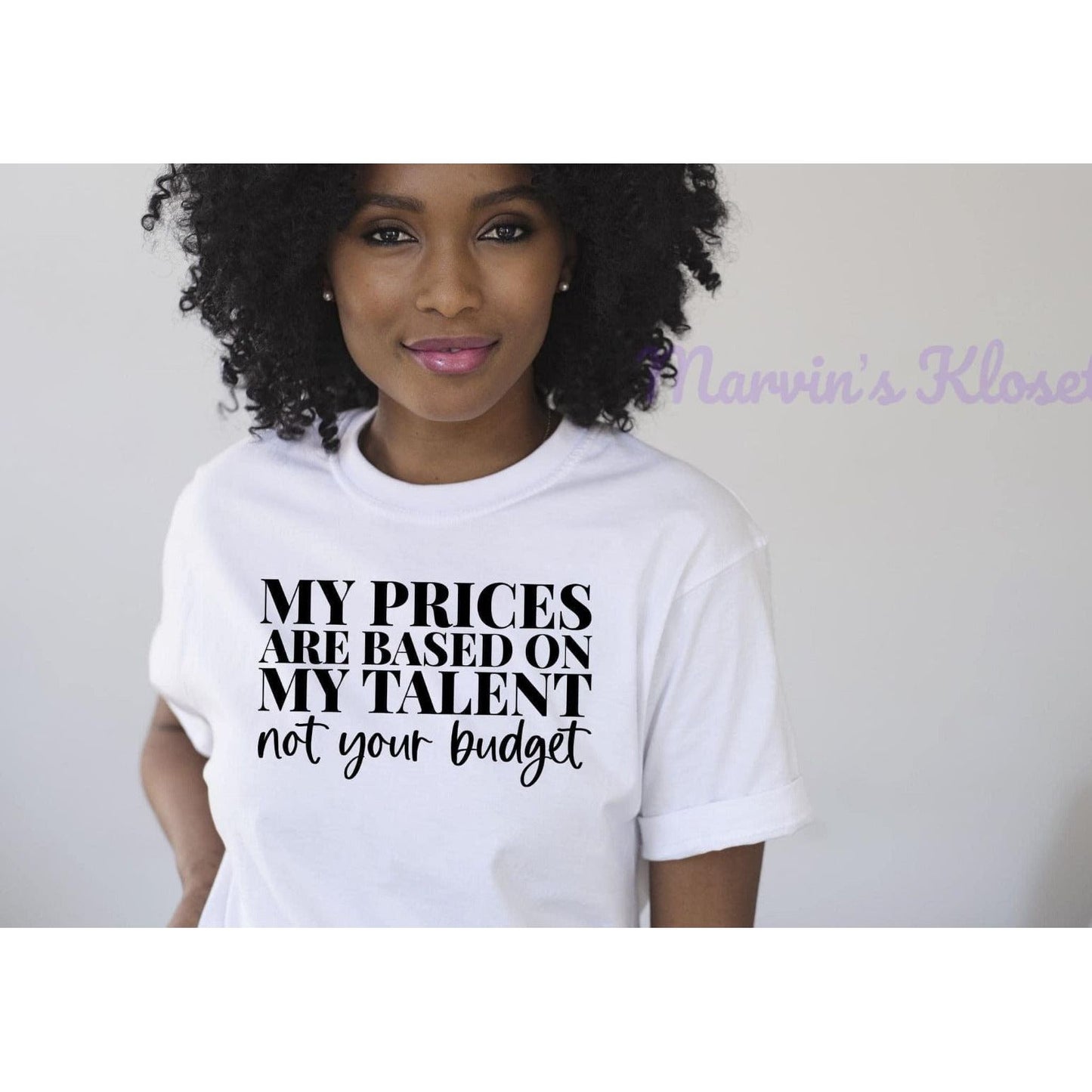 My Prices Are Based On My Talent