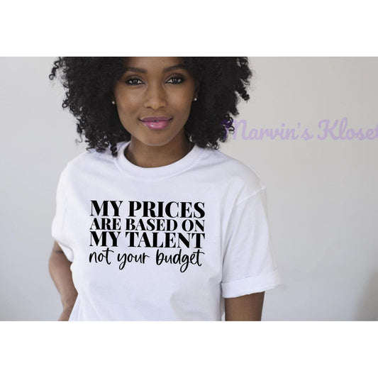 My Prices Are Based On My Talent