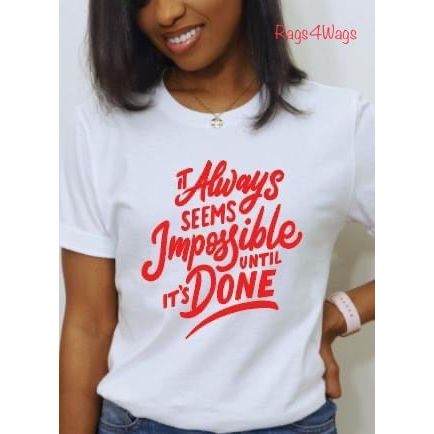 It Always Seems Impossible T-shirt