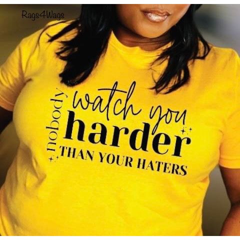 Nobody Watch You Harder T-shirt