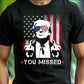 You Missed T-shirt